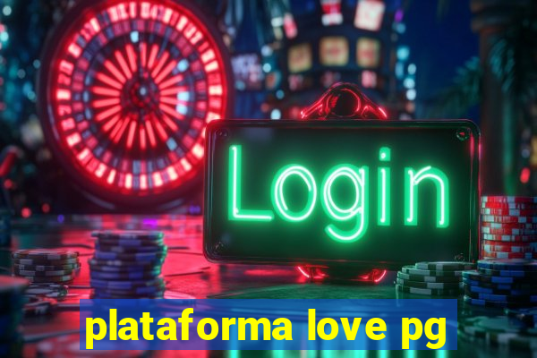 plataforma love pg